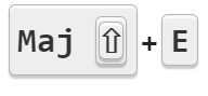raccourci clavier Maj + E